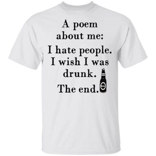 A poem about me I hate people I wish I was drunk shirt $19.95