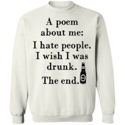 A poem about me I hate people I wish I was drunk shirt $19.95