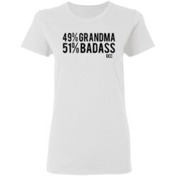 49% grandma 50% badass shirt $19.95 redirect03242021230308 2
