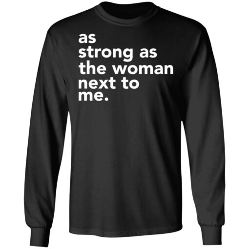 As strong as the woman next to me shirt $19.95 redirect03252021020347 4