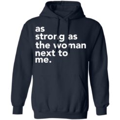As strong as the woman next to me shirt $19.95 redirect03252021020347 7