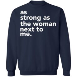 As strong as the woman next to me shirt $19.95 redirect03252021020348 1
