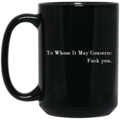 To whom it may concern f*ck you mug $16.95