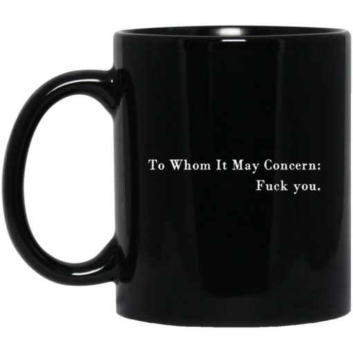 To whom it may concern f*ck you mug $16.95