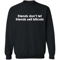 Friends don’t let friends sell bitcoin shirt $19.95