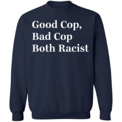 Good cop bad cop both racist shirt $19.95