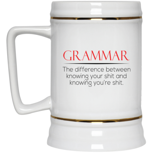 Grammar the difference between knowing your shit and knowing you’re shit mug $14.95