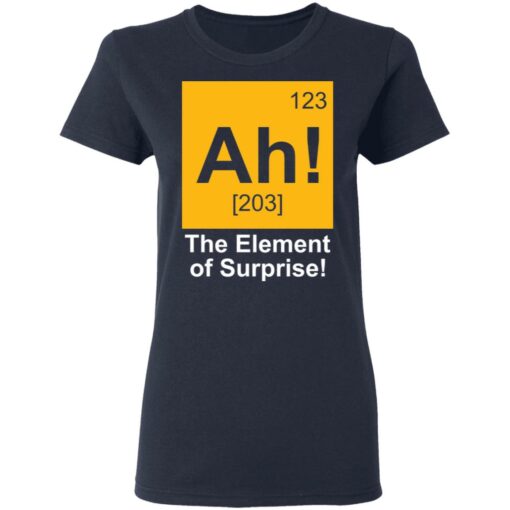 123 Ah 203 the element of surprise shirt $19.95