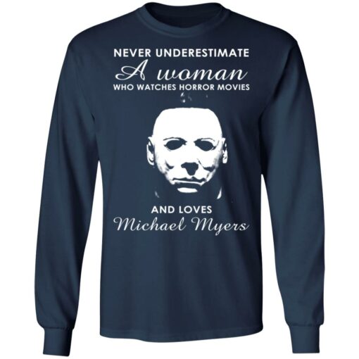 Never underestimate a woman who watches horror movies and loves Michael Myers shirt $19.95