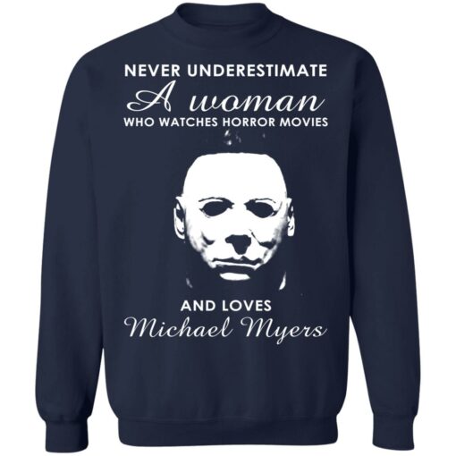 Never underestimate a woman who watches horror movies and loves Michael Myers shirt $19.95