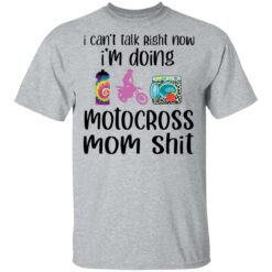 I can’t talk right now i'm doing motocross mom shit shirt $19.95