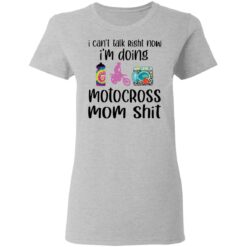I can’t talk right now i'm doing motocross mom shit shirt $19.95