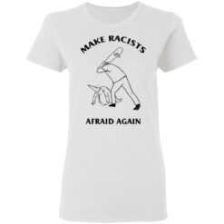 Skateboard make racists afraid again shirt $19.95