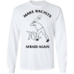 Skateboard make racists afraid again shirt $19.95