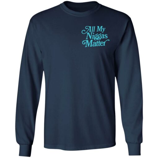 All my nigs matter shirt $25.95