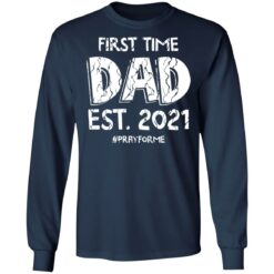 First time dad EST 2021 pray for me shirt $19.95