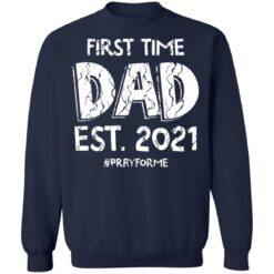 First time dad EST 2021 pray for me shirt $19.95