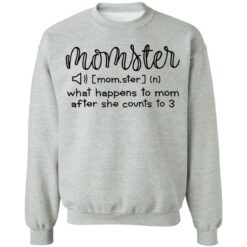 Momster what happens to mom after she counts to 3 shirt $19.95