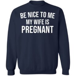 Be nice to me my wife is pregnant shirt $19.95 redirect03292021230358 9