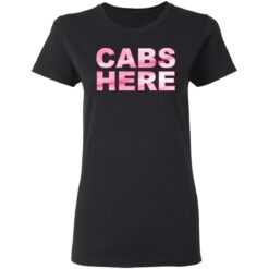 Cabs here shirt $19.95