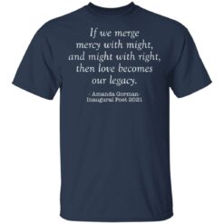 Amanda Gorman if we merge mercy with might and might with right shirt $19.95