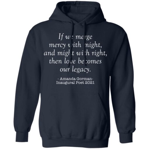 Amanda Gorman if we merge mercy with might and might with right shirt $19.95