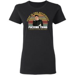 David that is the stupidest f*cking thing i have ever heard vintage shirt $19.95