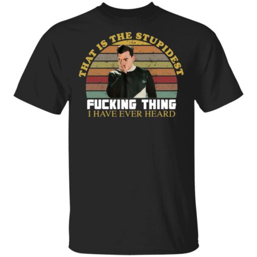 David that is the stupidest f*cking thing i have ever heard vintage shirt $19.95