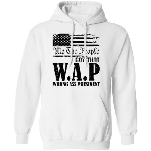 Me the people got that WAP wrong ass president shirt $19.95