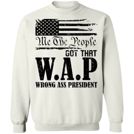 Me the people got that WAP wrong ass president shirt $19.95