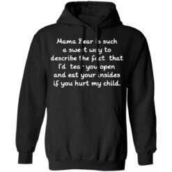Mama Bear is such a sweet way to describe the fact shirt $19.95