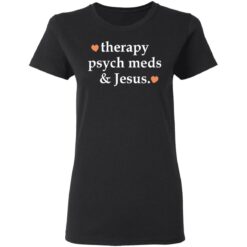 Therapy psych meds and Jesus shirt $19.95