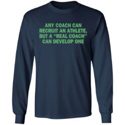 Any coach can recruit an athlete, but a real coach can develop one shirt $19.95 redirect03302021230314 5