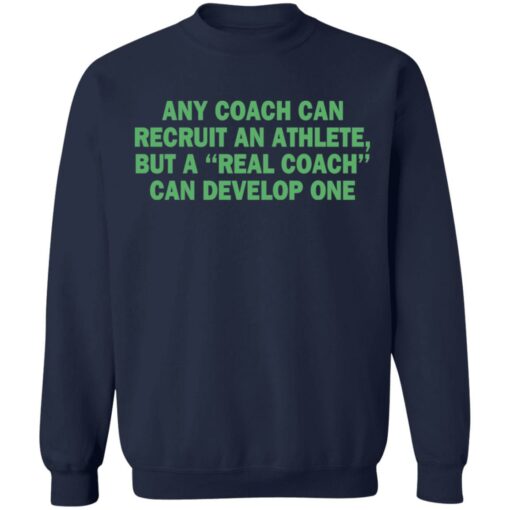 Any coach can recruit an athlete, but a real coach can develop one shirt $19.95 redirect03302021230315