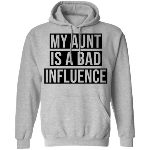 My aunt is a bad influence shirt $19.95