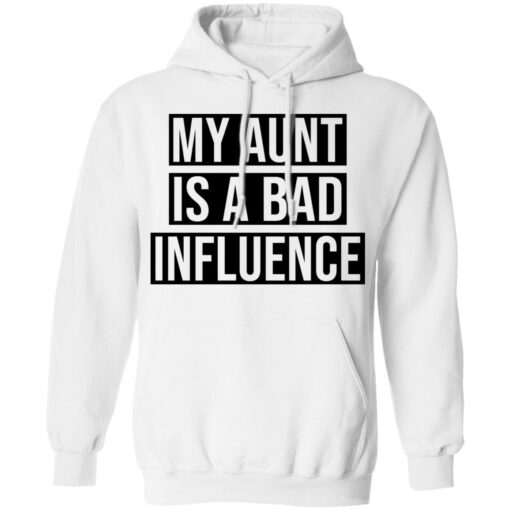 My aunt is a bad influence shirt $19.95