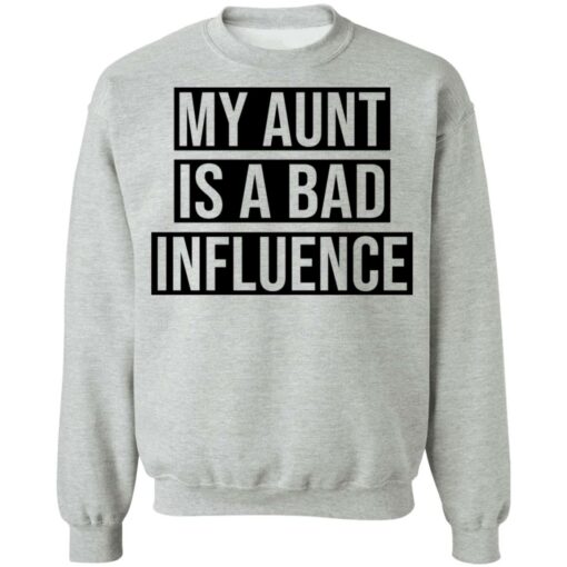 My aunt is a bad influence shirt $19.95