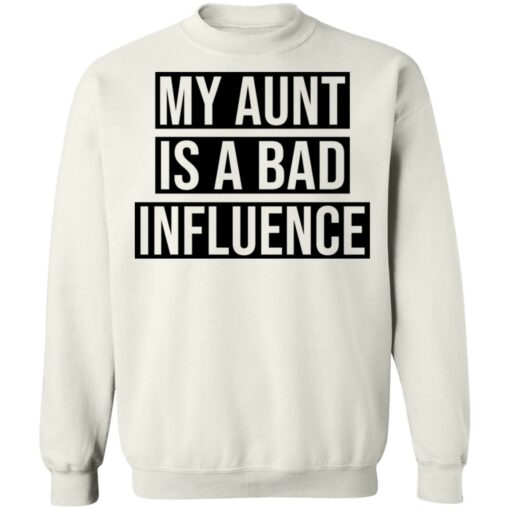 My aunt is a bad influence shirt $19.95