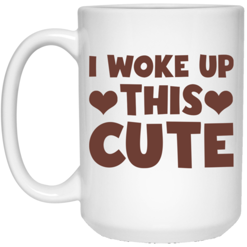 I woke up this cute mug $14.95