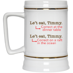Le't eat, Timmy correct at the dinner table mug $14.95