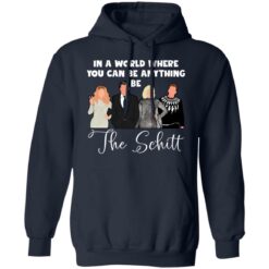 In a world where you can be anything be the Schitt shirt $19.95