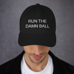 Run The Damn Ball hat $24.95 run the damn ball classic dad hat black front 61bc3bdedd6a7
