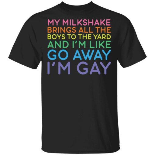 My milkshake brings all the boys to the yard shirt $19.95