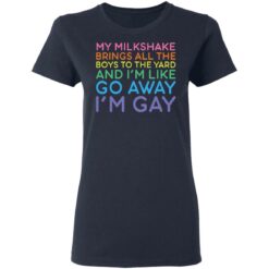 My milkshake brings all the boys to the yard shirt $19.95