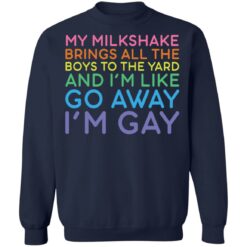 My milkshake brings all the boys to the yard shirt $19.95