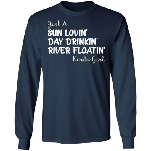 Just a sun Lovin’ day drinkin’ river floatin’ Kinda girl shirt $19.95