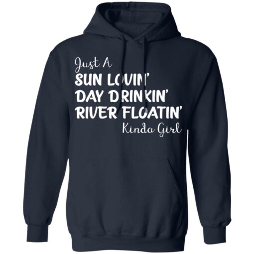 Just a sun Lovin’ day drinkin’ river floatin’ Kinda girl shirt $19.95