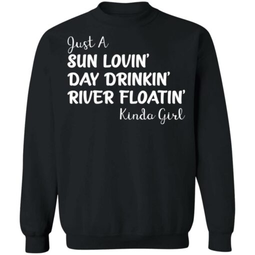 Just a sun Lovin’ day drinkin’ river floatin’ Kinda girl shirt $19.95