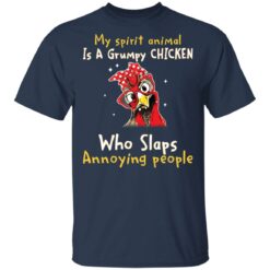 My spirit animal is a grumpy chicken who slaps annoying people shirt $19.95