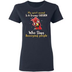 My spirit animal is a grumpy chicken who slaps annoying people shirt $19.95